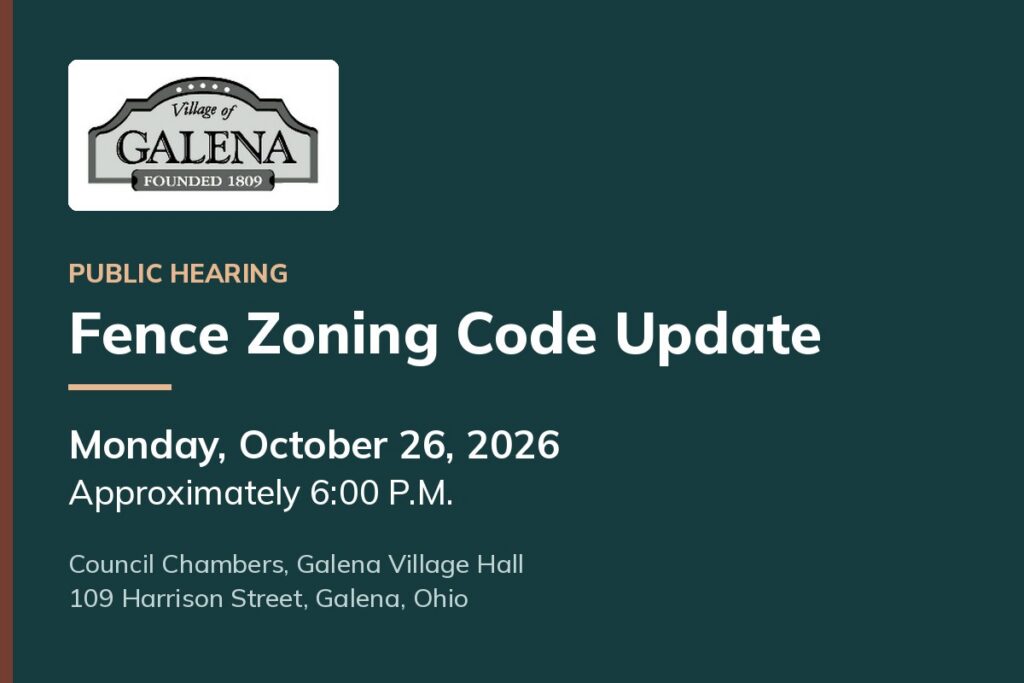 Public hearing on the fence zoning code update, Monday, October 26, 2026 at approximately 6:00 PM, Council Chambers, Galena Village Hall